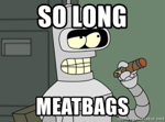 Futurama - Bender - So long