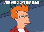Who didn't invite me,why didn't i get invited