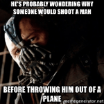 Batman Dark Knight Rise - Bane - Shoot man?