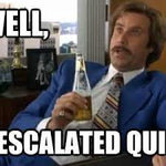 MEME 2020 That Escalated Quickly