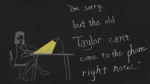 The old Taylor can't come to the phone right now