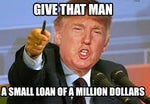 MEME 2020 Small Loan Of A Million Dollars